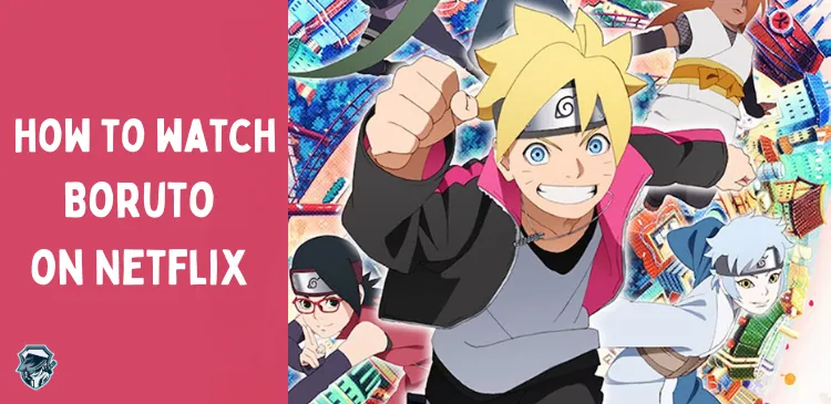 Is Boruto on Netflix? | Watch Boruto: Naruto Next Gen in 2023
