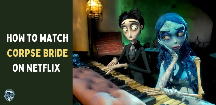 Is Corpse Bride on Netflix? How to Watch Tim Burton’s ‘Corpse Bride’ on Netflix