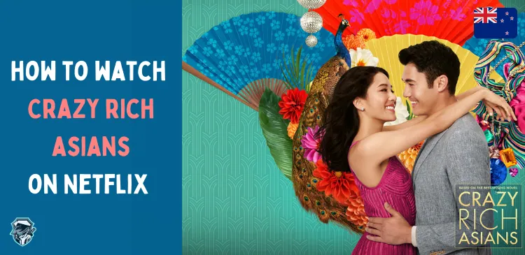 Is Crazy Rich Asians on Netflix in New Zealand [2023]