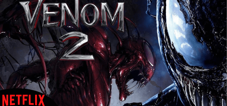 Is Venom 2 on Netflix? Watch Venom Let There Be Carnage on Netflix [2023]