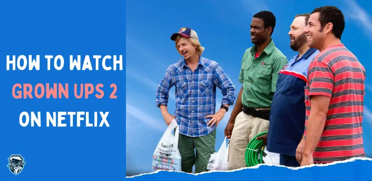 Is Grown Ups 2 on Netflix? How to Watch on Netflix in USA