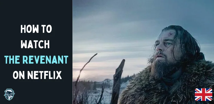 Is The Revenant on Netflix UK? How to Watch the Movie