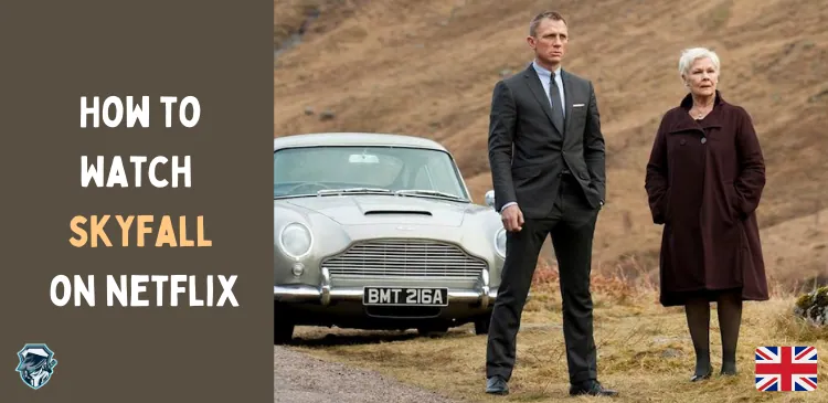 Is Skyfall on Netflix UK? How to Watch the Movie